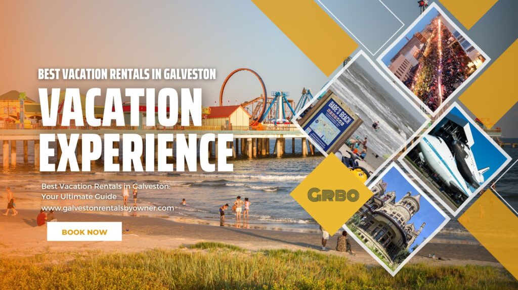 Best Vacation Rentals in Galveston: Your Ultimate Guide